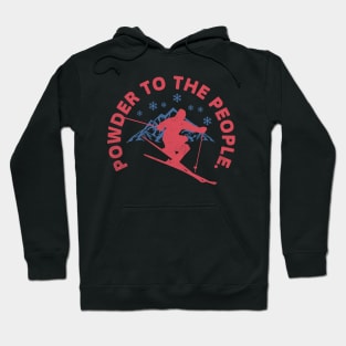 Powder to the People. Hoodie